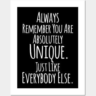 Always Remember You Are Absolutely Unique ... Funny Humor Quote Posters and Art